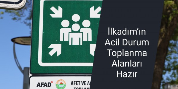 İlkadım’ın Acil Durum Toplanma Alanları Hazır